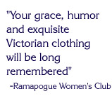 Your grace, humor and exquisite Victorian clothing will be long remembered